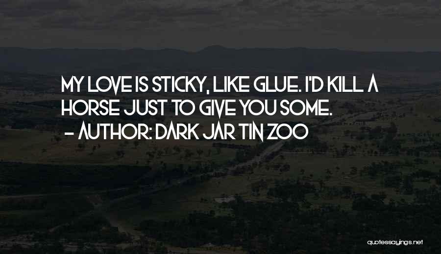 Love Is Like A Funny Quotes By Dark Jar Tin Zoo