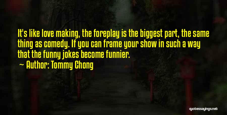 Love Is Like A Funny Quotes By Tommy Chong