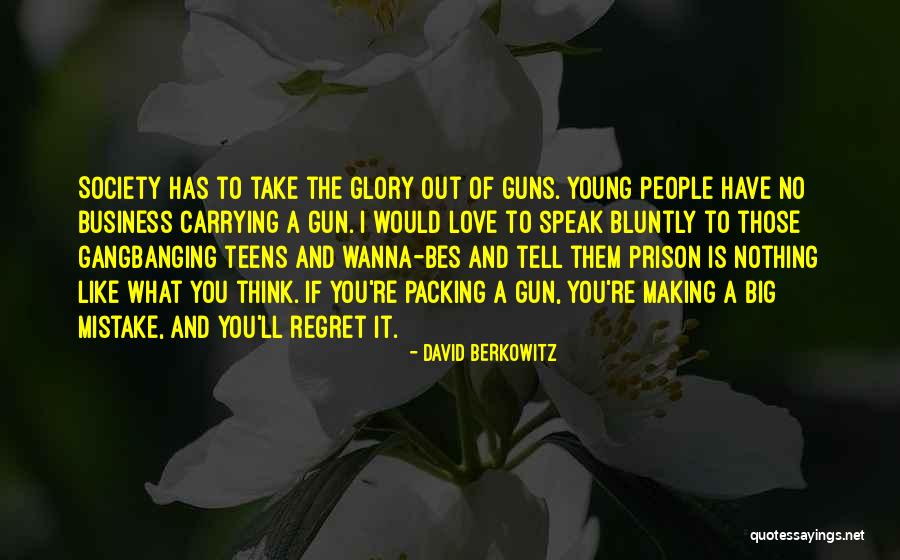 Love Is Like A Gun Quotes By David Berkowitz