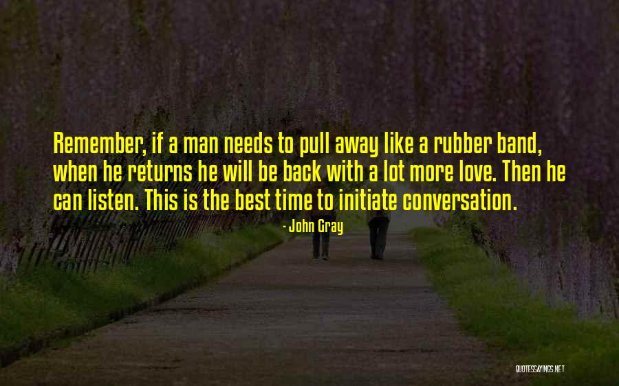 Love Is Like A Rubber Band Quotes By John Gray Love Is Like A Rubber Band Quotes By John Gray