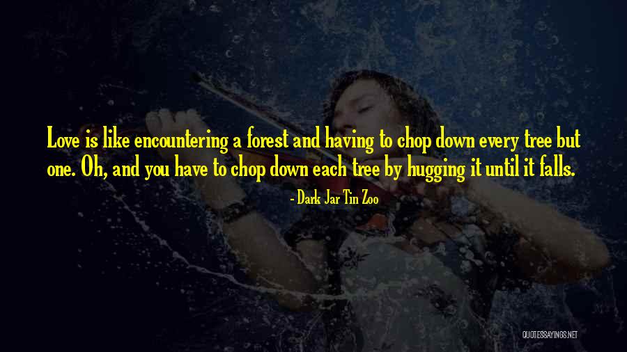 Love Is Like A Tree Quotes By Dark Jar Tin Zoo Love Is Like A Tree Quotes By Dark Jar Tin Zoo