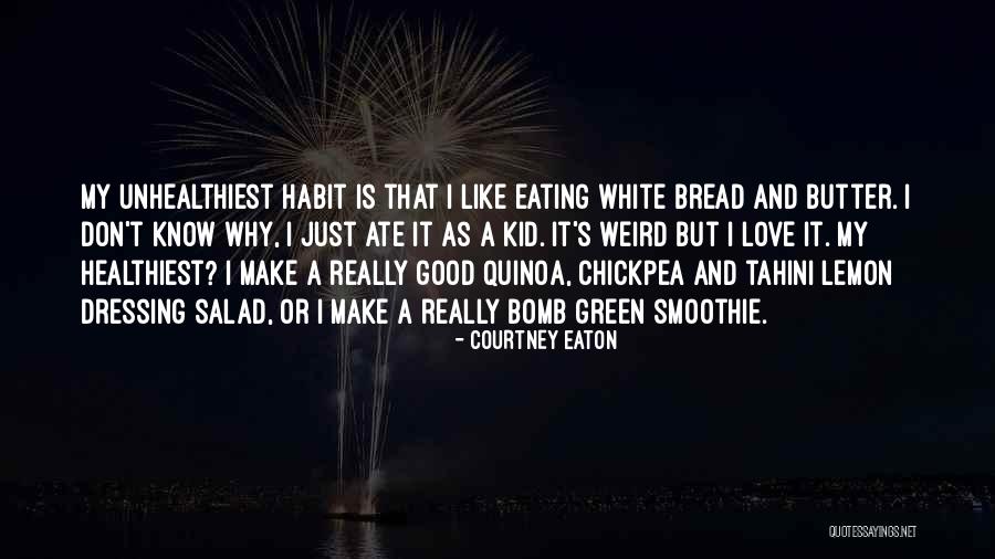 Love Is Like Bread Quotes By Courtney Eaton Love Is Like Bread Quotes By Courtney Eaton