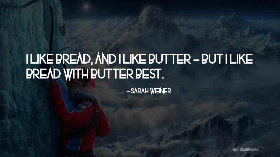 Love Is Like Bread Quotes By Sarah Weiner Love Is Like Bread Quotes By Sarah Weiner