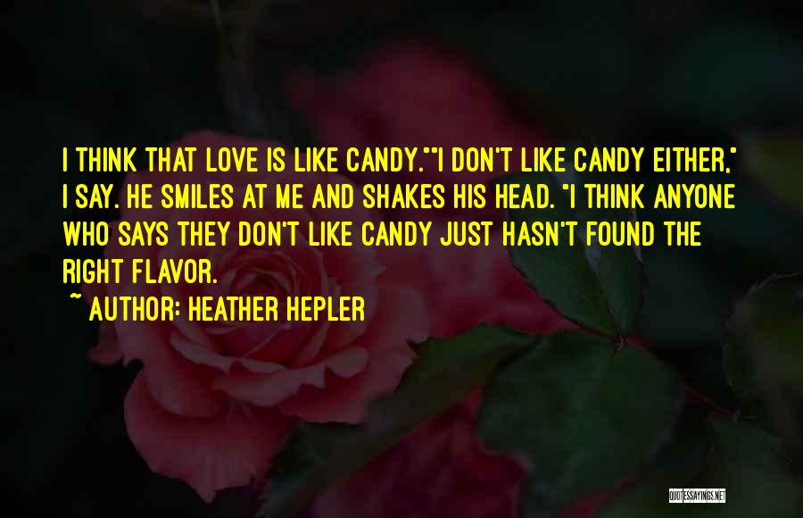 Love Is Like Candy Quotes By Heather Hepler