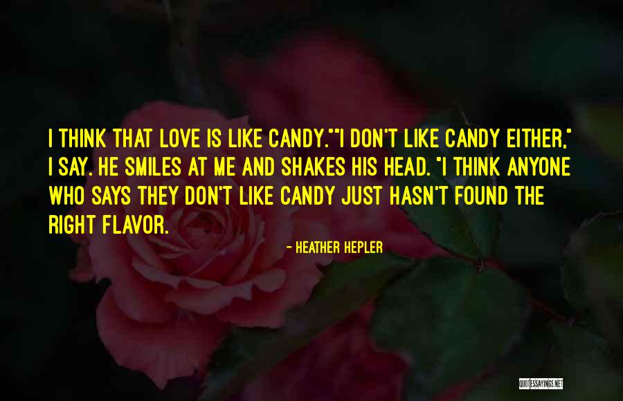 Love Is Like Candy Quotes By Heather Hepler