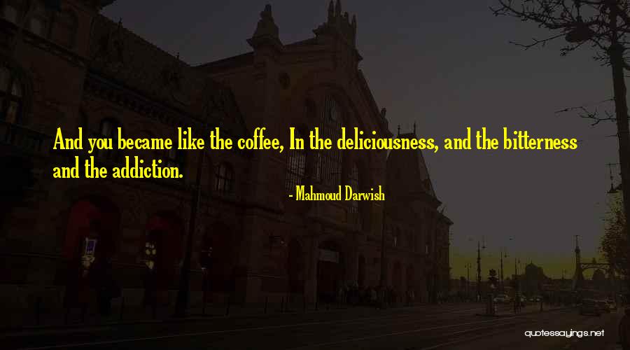 Love Is Like Coffee Quotes By Mahmoud Darwish