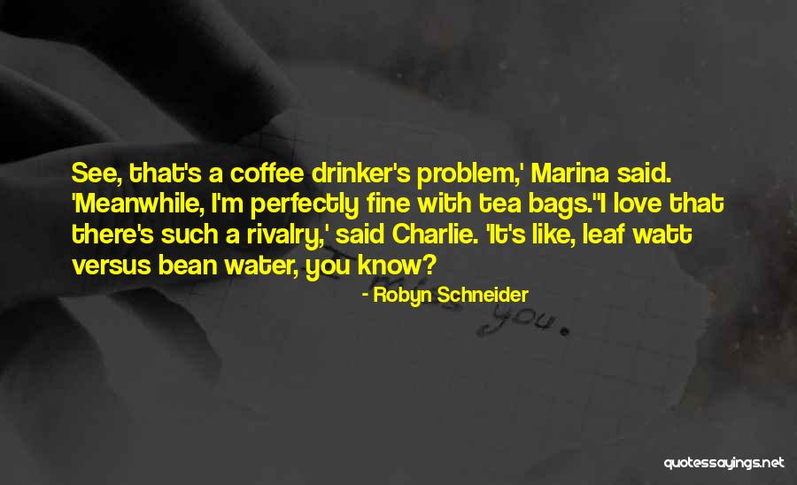 Love Is Like Coffee Quotes By Robyn Schneider Love Is Like Coffee Quotes By Robyn Schneider