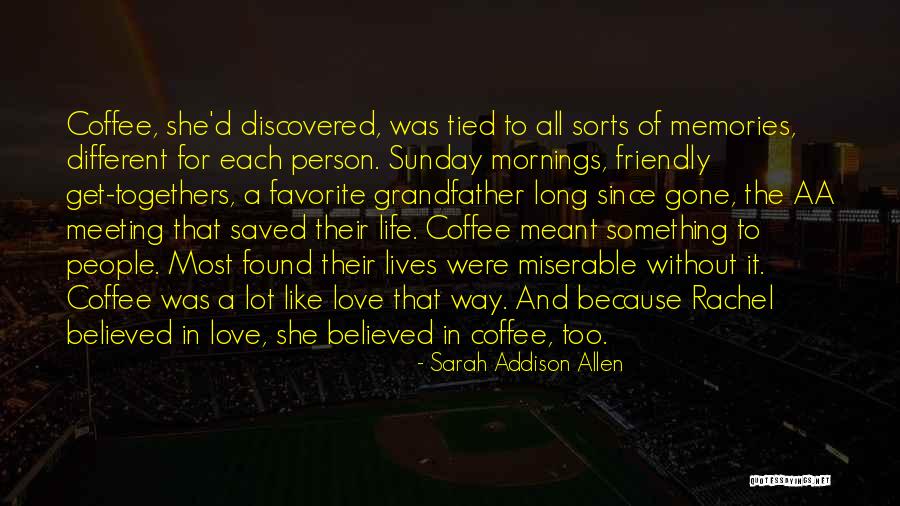 Love Is Like Coffee Quotes By Sarah Addison Allen