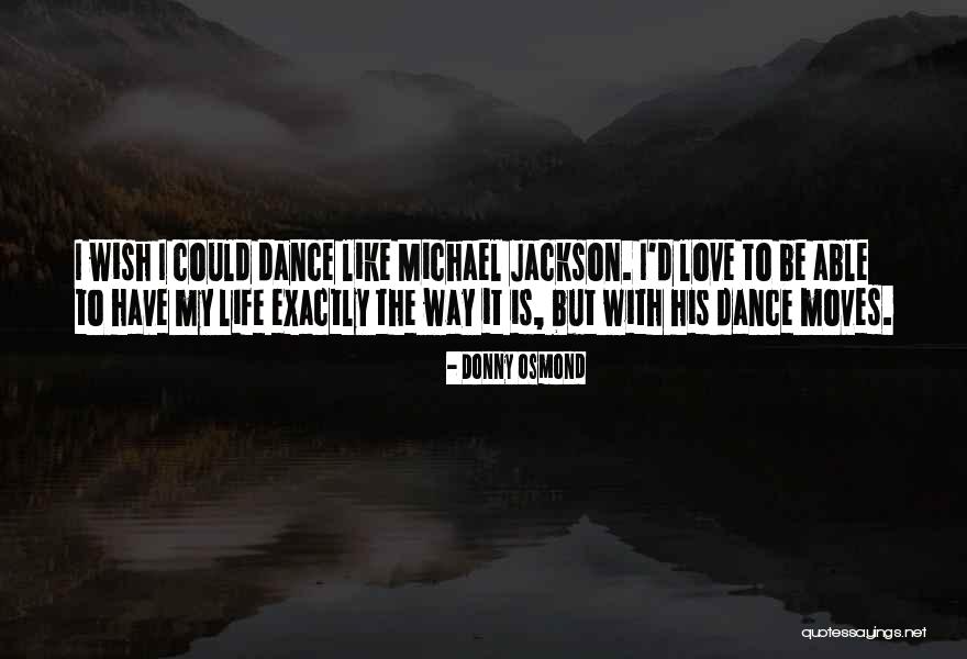 Love Is Like Dance Quotes By Donny Osmond Love Is Like Dance Quotes By Donny Osmond
