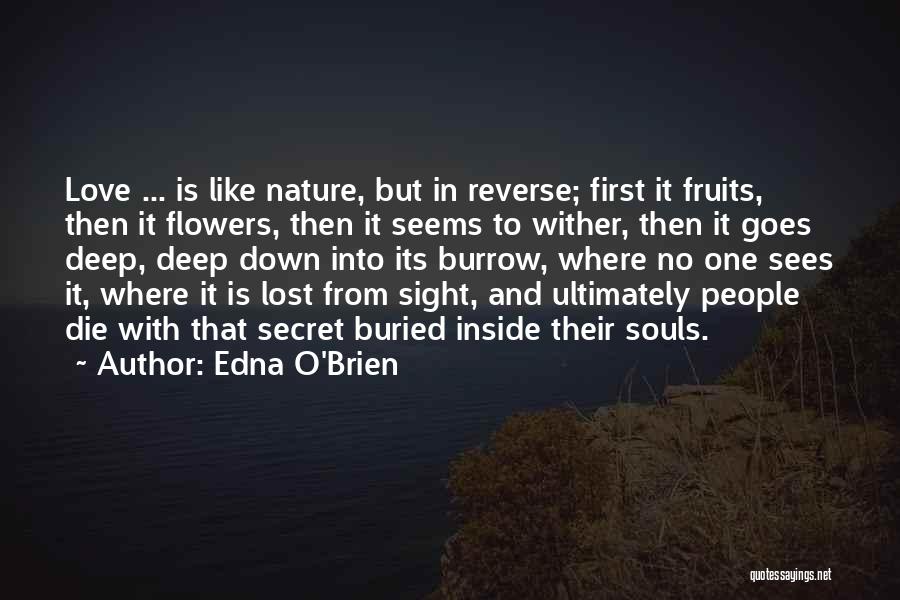 Love Is Like Flowers Quotes By Edna O'Brien