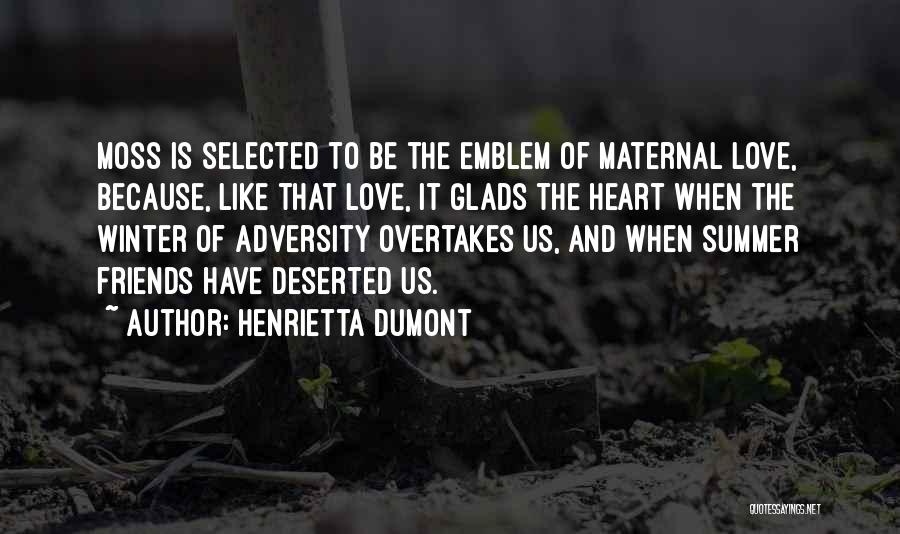 Love Is Like Flowers Quotes By Henrietta Dumont