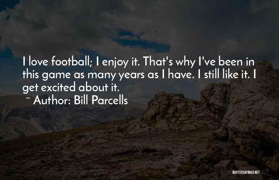 Love Is Like Football Quotes By Bill Parcells