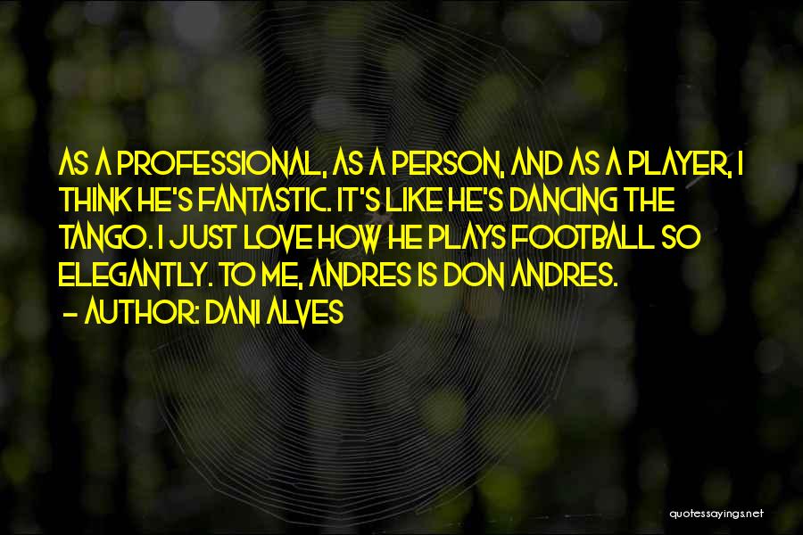 Love Is Like Football Quotes By Dani Alves