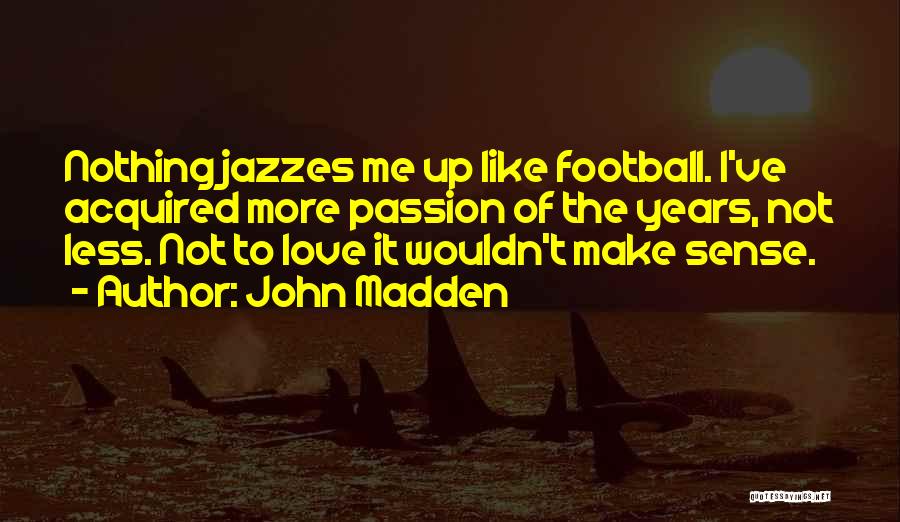 Love Is Like Football Quotes By John Madden