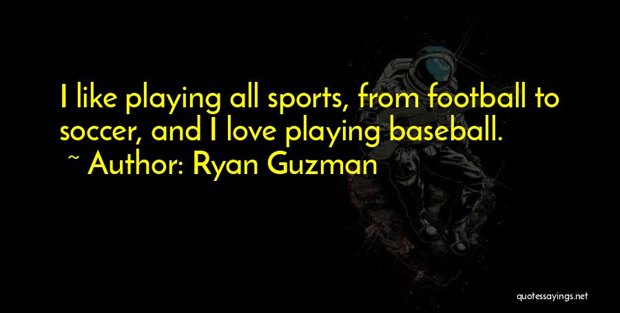 Love Is Like Football Quotes By Ryan Guzman