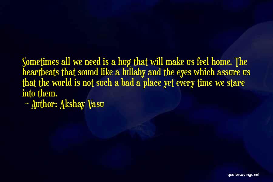 Love Is Like Home Quotes By Akshay Vasu