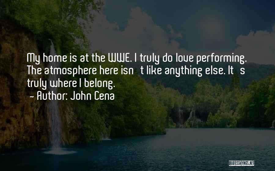 Love Is Like Home Quotes By John Cena