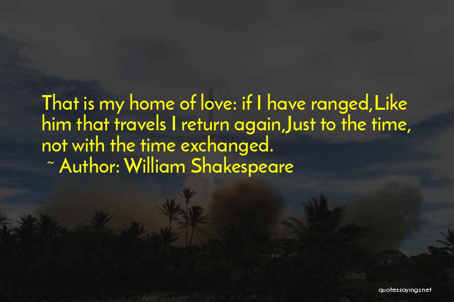 Love Is Like Home Quotes By William Shakespeare