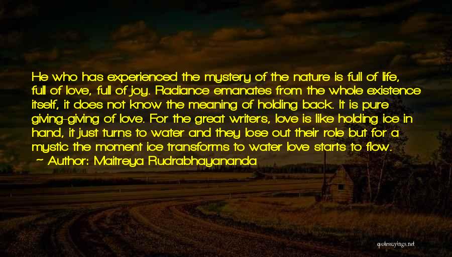 Love Is Like Nature Quotes By Maitreya Rudrabhayananda