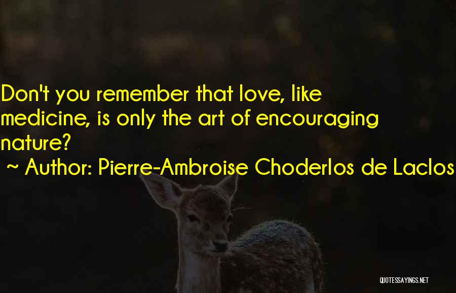 Love Is Like Nature Quotes By Pierre-Ambroise Choderlos De Laclos