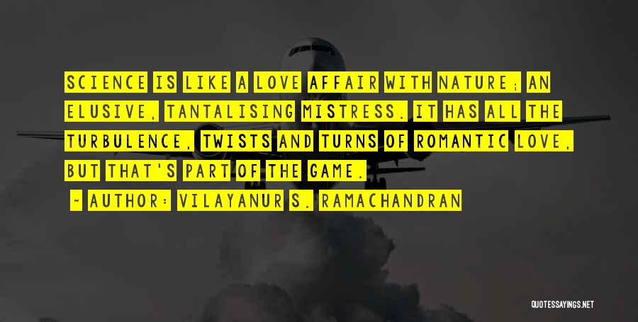 Love Is Like Nature Quotes By Vilayanur S. Ramachandran