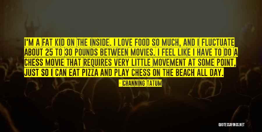 Love Is Like Pizza Quotes By Channing Tatum Love Is Like Pizza Quotes By Channing Tatum