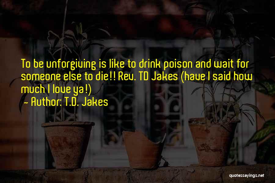 Love Is Like Poison Quotes By T.D. Jakes