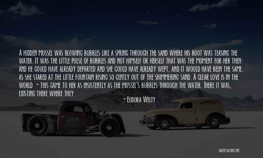 Love Is Like Water Quotes By Eudora Welty Love Is Like Water Quotes By Eudora Welty