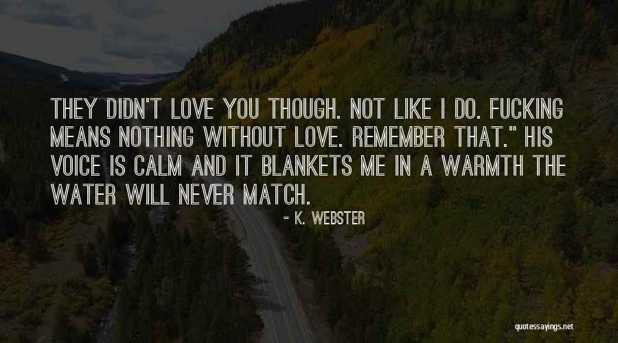 Love Is Like Water Quotes By K. Webster