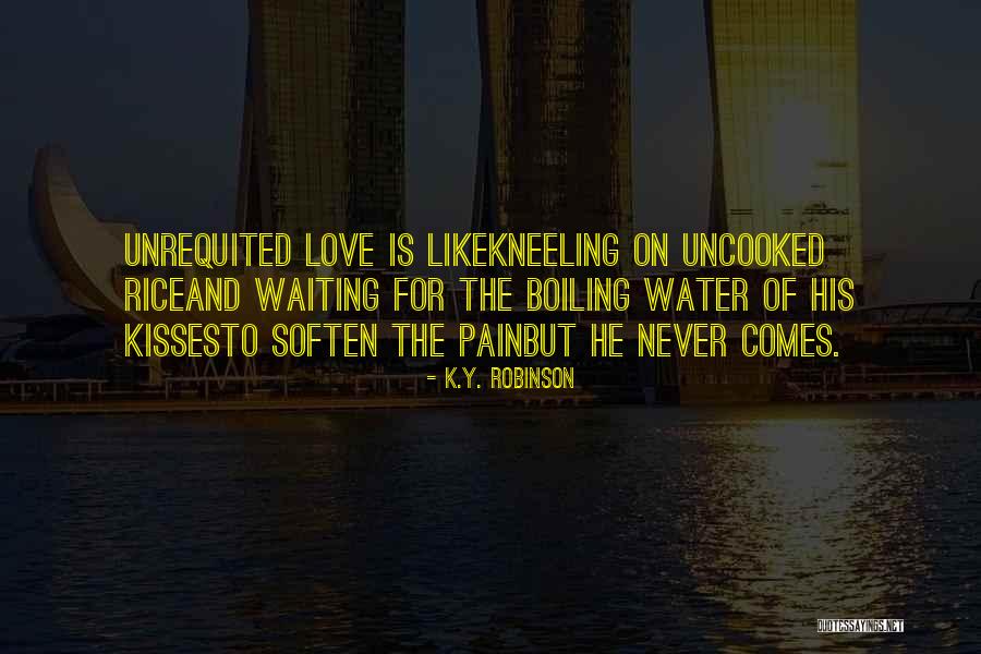 Love Is Like Water Quotes By K.Y. Robinson Love Is Like Water Quotes By K.Y. Robinson