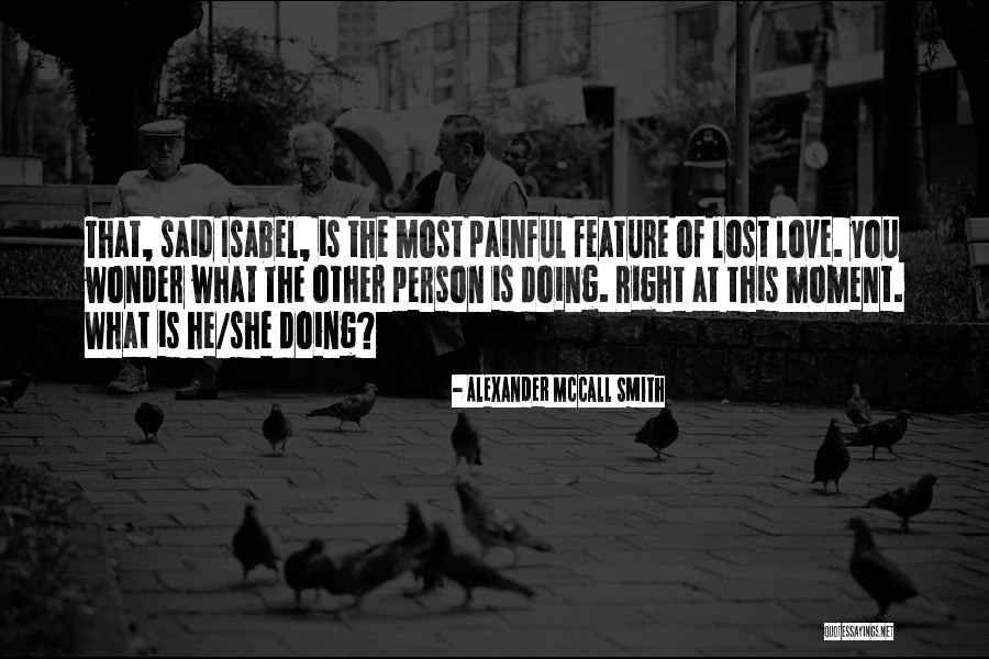 Love Is Lost Quotes By Alexander McCall Smith Love Is Lost Quotes By Alexander McCall Smith