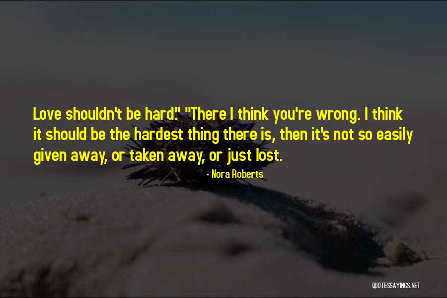 Love Is Lost Quotes By Nora Roberts Love Is Lost Quotes By Nora Roberts