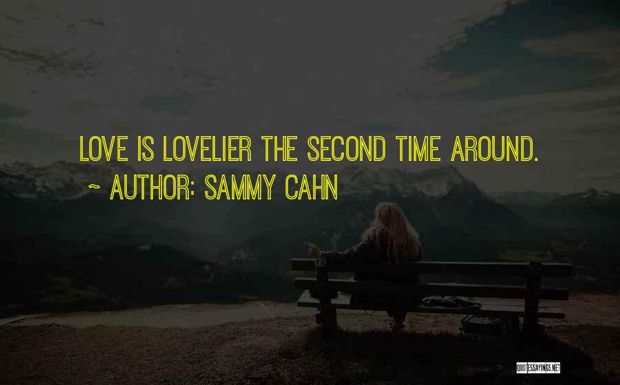 Love Is Lovelier The Second Time Around Quotes By Sammy Cahn