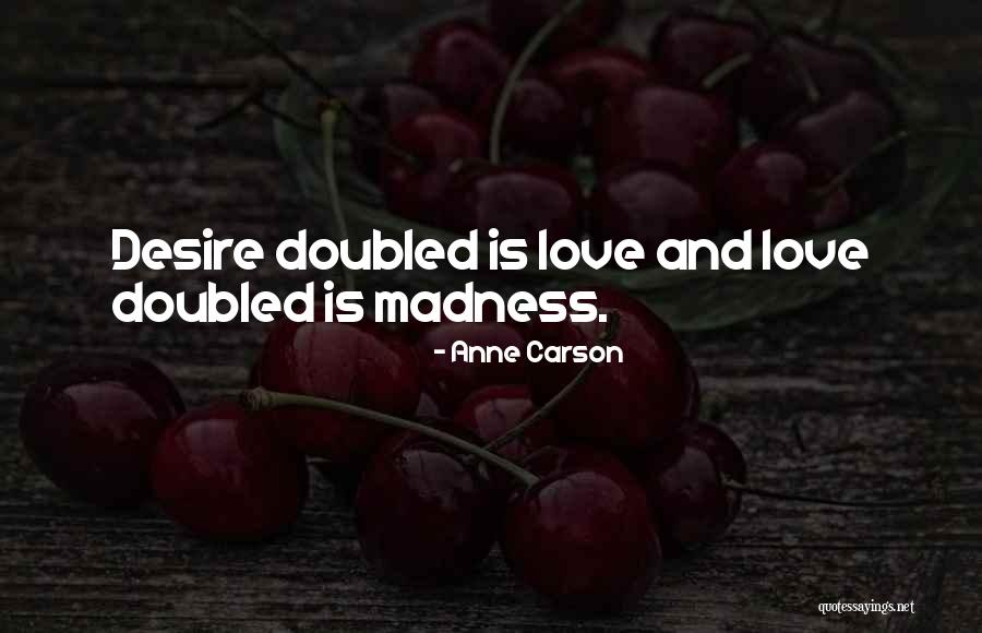 Love Is Madness Quotes By Anne Carson Love Is Madness Quotes By Anne Carson