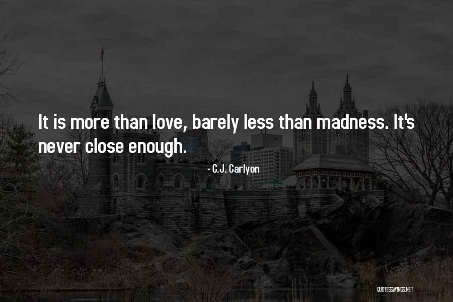 Love Is Madness Quotes By C.J. Carlyon Love Is Madness Quotes By C.J. Carlyon