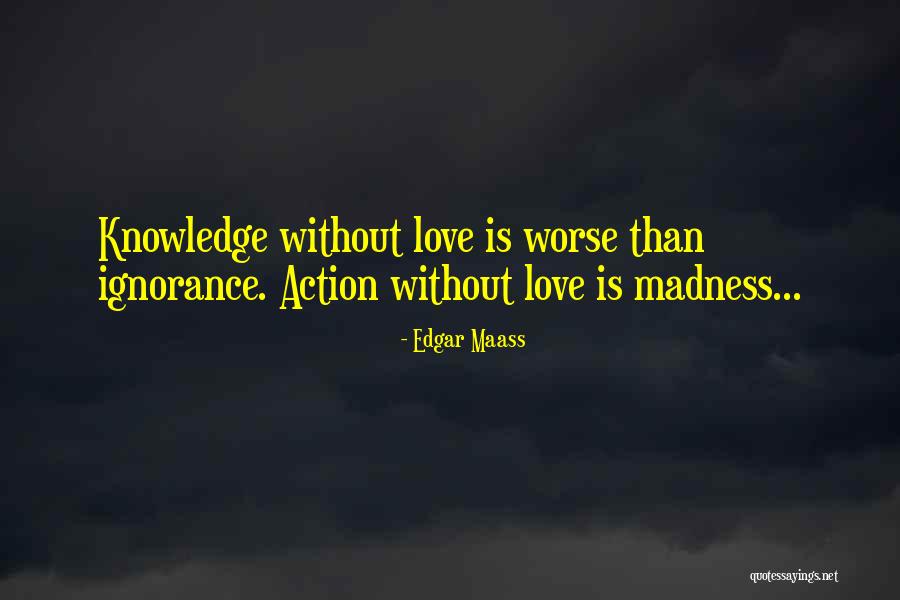 Love Is Madness Quotes By Edgar Maass Love Is Madness Quotes By Edgar Maass