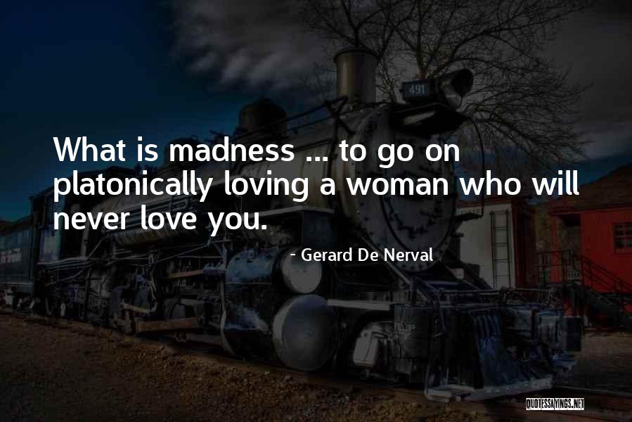 Love Is Madness Quotes By Gerard De Nerval Love Is Madness Quotes By Gerard De Nerval