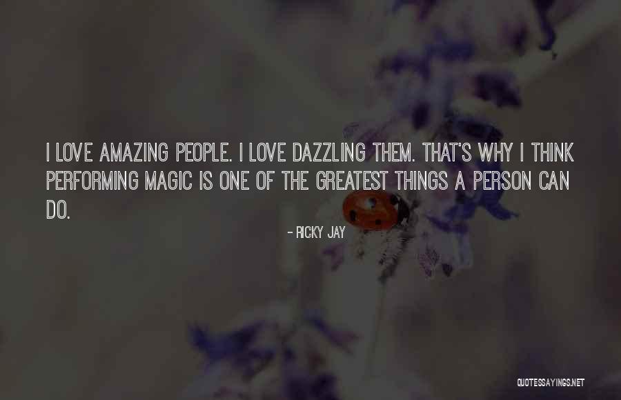 Love Is Magic Quotes By Ricky Jay Love Is Magic Quotes By Ricky Jay