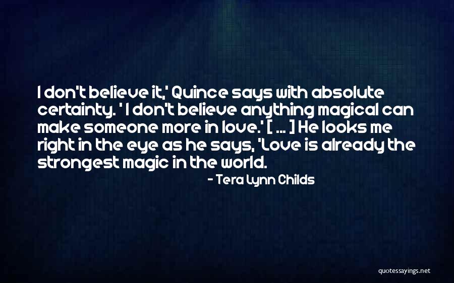 Love Is Magic Quotes By Tera Lynn Childs Love Is Magic Quotes By Tera Lynn Childs