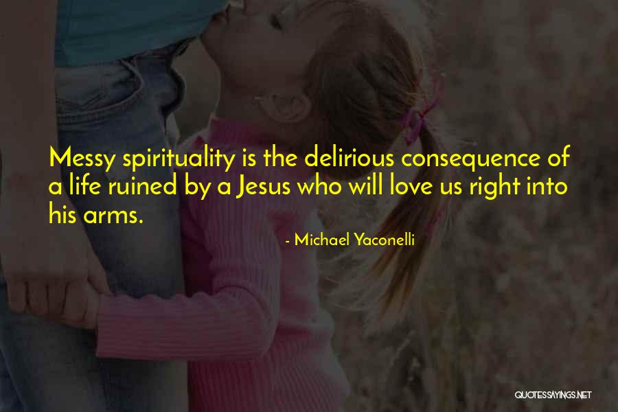 Love Is Messy Quotes By Michael Yaconelli Love Is Messy Quotes By Michael Yaconelli