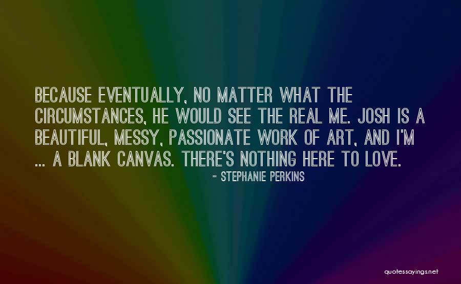 Love Is Messy Quotes By Stephanie Perkins Love Is Messy Quotes By Stephanie Perkins