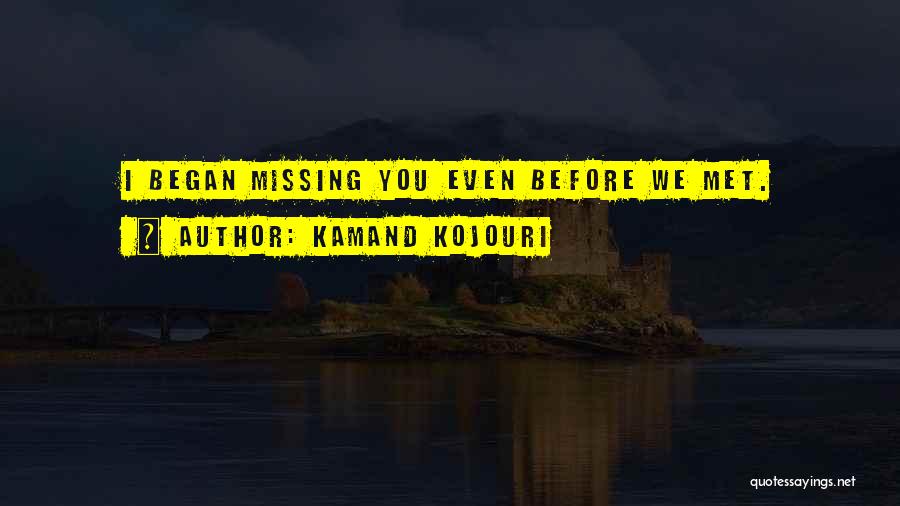 Love Is Missing You Quotes By Kamand Kojouri
