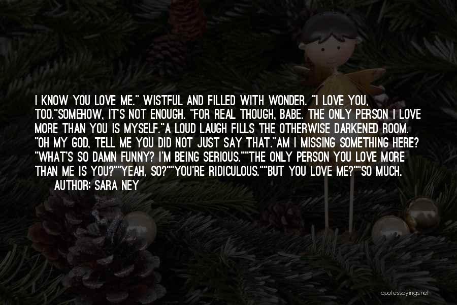 Love Is Missing You Quotes By Sara Ney