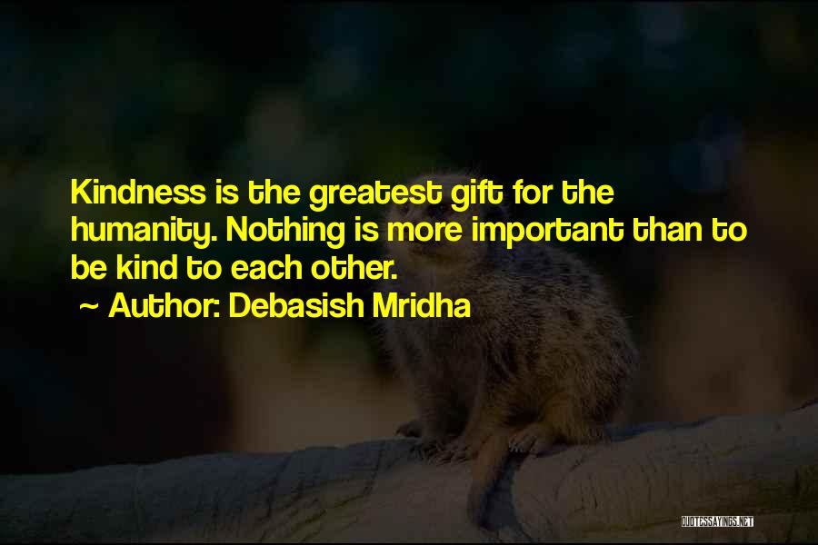 Love Is More Important Quotes By Debasish Mridha