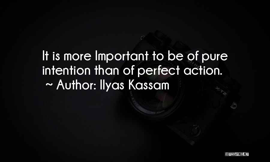 Love Is More Important Quotes By Ilyas Kassam