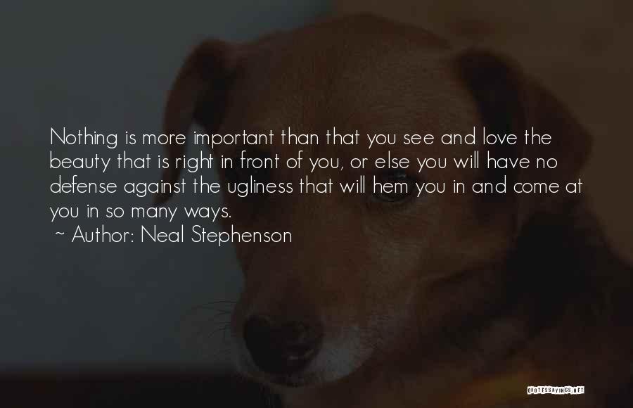 Love Is More Important Quotes By Neal Stephenson