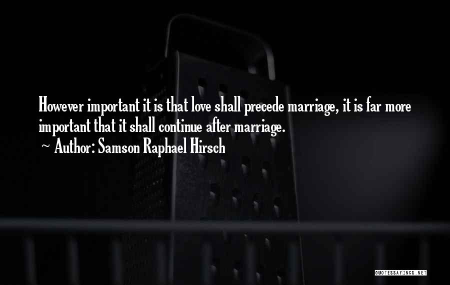 Love Is More Important Quotes By Samson Raphael Hirsch