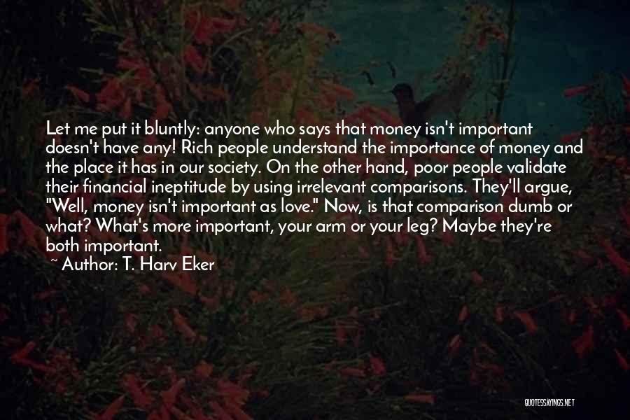 Love Is More Important Quotes By T. Harv Eker