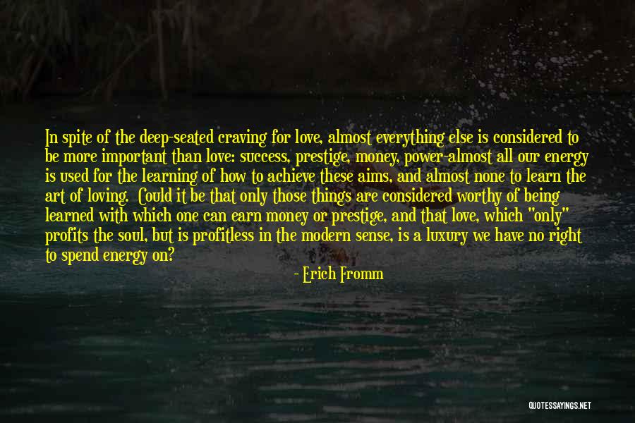 Love Is More Important Than Money Quotes By Erich Fromm Love Is More Important Than Money Quotes By Erich Fromm