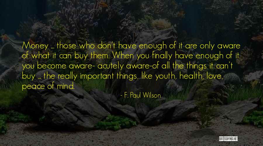 Love Is More Important Than Money Quotes By F. Paul Wilson Love Is More Important Than Money Quotes By F. Paul Wilson
